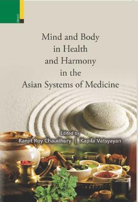Mind and Body in Health and Harmony in the Asian Systems of Medicine
