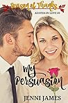 My Persuasion by Jenni James My Persuasion by Jenni James