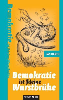 Demokratie ist (k)eine Wurstbrühe (German Edition)