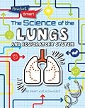 The Science of the Lungs and Respiratory System