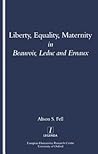Liberty, Equality, Maternity in Beauvoir, Leduc and Ernaux
