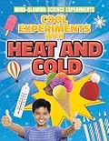 Cool Experiments with Heat and Cold