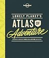 Lonely Planet's Atlas of Adventure 1 by Lonely Planet