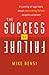 The Success of Failure: A Coming of Age Fable About Overcoming Failure Despite Ourselves