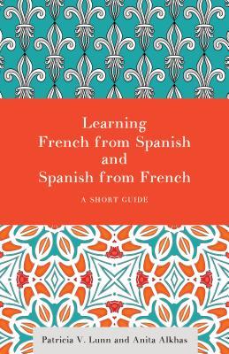 Learning French from Spanish and Spanish from French: A Short Guide (Hardcover)