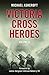 Victoria Cross Heroes: Volu...