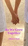 So We Grew Togeth...