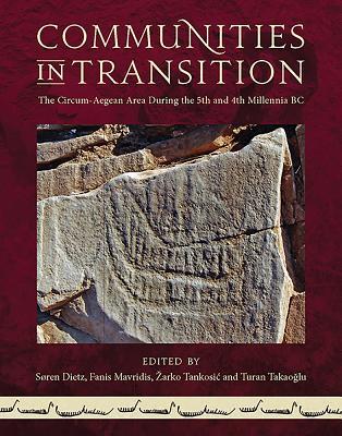Communities in Transition: The Circum-Aegean Area During the 5th and 4th Millennia BC (Hardcover)