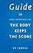 Guide to Bessel Van Der Kolk's, MD the Body Keeps the Score