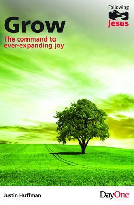 Grow: The Command to Ever-Expanding Joy (Following Jesus)