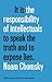 It is the Responsibility of Intellectuals to speak the truth ... by Noam Chomsky