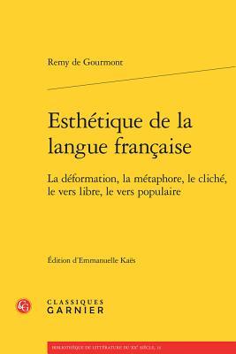 Esthétique de la langue française: La déformation, la métaphore, le cliché, le vers libre, le vers populaire (Bibliotheque de Litterature Du Xxe Siecle) (French Edition)