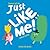 Just Like Me