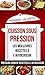 Cuisson sous pression: les meilleures recettes à l'autocuiseur (Pressure Cooker: Recettes à l'autocuiseur) (French Edition)