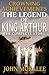 The Legend of King Arthur: ...