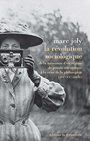 La révolution sociologique: De la naissance d'un régime de pensée scientifique à la crise de la philosophie (XIXe-XXe siècles) (Laboratoire des sciences sociales) (French Edition)