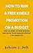 How to Run a Free Kindle Promotion on a Budget: Find an army of new readers and raise your Amazon profile for under $50