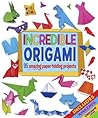 Incredible Origami: 95 Amazing Paper-Folding Projects, includes Origami Paper