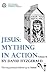 Jesus: Mything in Action, Vol. II (The Complete Heretic's Guide to Western Religion)