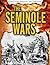 The Seminole Wars (Rebellions, Revolts, and Uprisings)