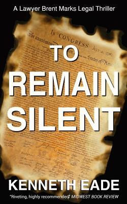 To Remain Silent: A Laywer Brent Marks Legal Thriller