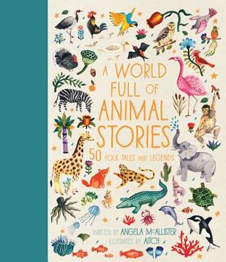 A World Full of Animal Stories: 50 folk tales and legends (Volume 2)