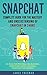 Snapchat: Complete Guide for the Mastery and Understanding of Snapchat in 24hrs -101 Book for Personal Use, Business, Marketing, Money Machine, Snapchat for Dummies