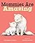 Mommies Are Amazing