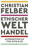 Ethischer Welthandel by Christian Felber