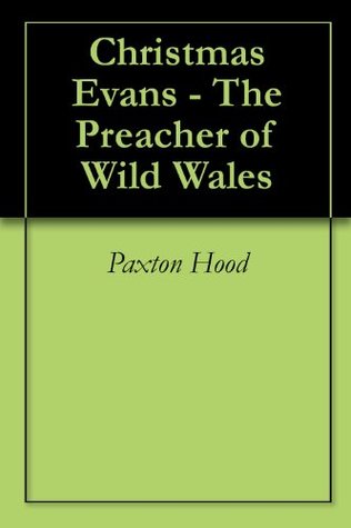 Christmas Evans - The Preacher of Wild Wales