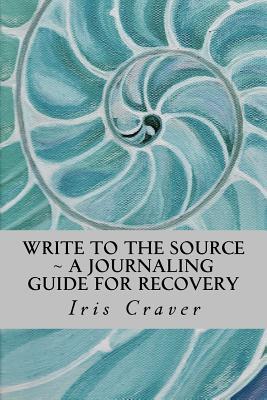 Write to the Source: A Journaling Guide for Recovery