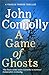 A Game of Ghosts (Charlie Parker, #15)
