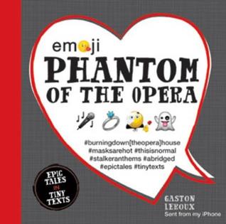 Emoji Phantom of the Opera: Epic Tales in Tiny Texts (Volume 2) (Condensed Classics, 2)