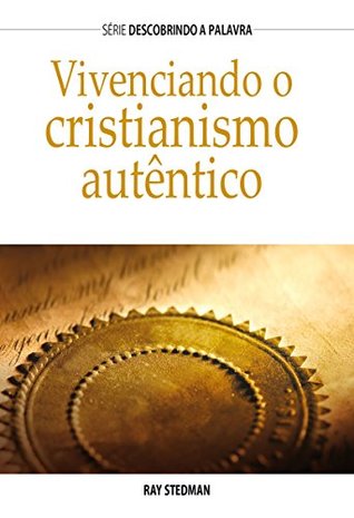 Vivenciando o cristianismo autêntico (Série Descobrindo a Palavra)