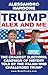 Trump, Alex and me
