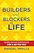Builders and Blockers of Life: Overcoming Obstacles for a Better You
