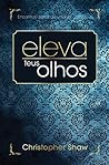 Eleva Teus Olhos: Encontros Diários De Um Líder Com Deus (Portuguese Edition)