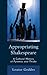 Appropriating Shakespeare: A Cultural History of Pyramus and Thisbe (The Fairleigh Dickinson University Press Series on Shakespeare and the Stage)