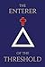 The Enterer of the Threshold
