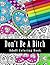 Don't Be A Bitch Adult Coloring Book: Relaxing Adult Coloring Book