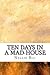 Ten Days in a Mad-House