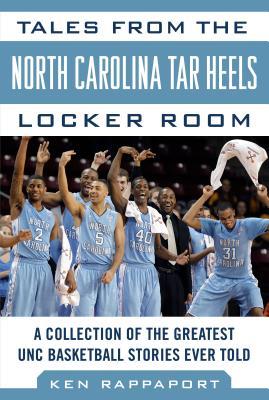EBOOK Tales from the North Carolina Tar Heels Locker Room: A Collection of the Greatest UNC Basketball Stories Ever Told