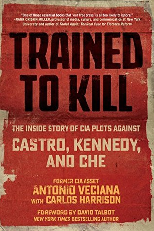 Trained to Kill: The Inside Story of CIA Plots against Castro, Kennedy, and Che (Kindle Edition)