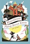 The Magnificent Flying Baron Estate by Eric  Bower