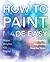 How to Paint Made Easy: Watercolours, Oils, Acrylics & Digital (Made Easy (Art))