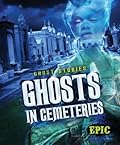 Ghosts in Cemeteries