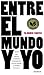 Entre el mundo y yo