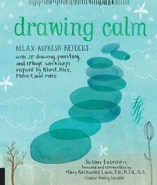 Drawing Calm: Relax, refresh, refocus with 20 drawing, painting, and collage workshops inspired by Klimt, Klee, Monet, and more (Paperback)