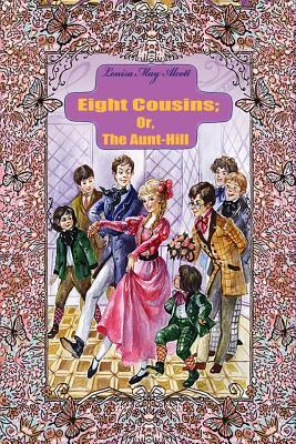 Eight Cousins; Or, The Aunt-Hill