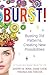 Burst! by Diane Chew